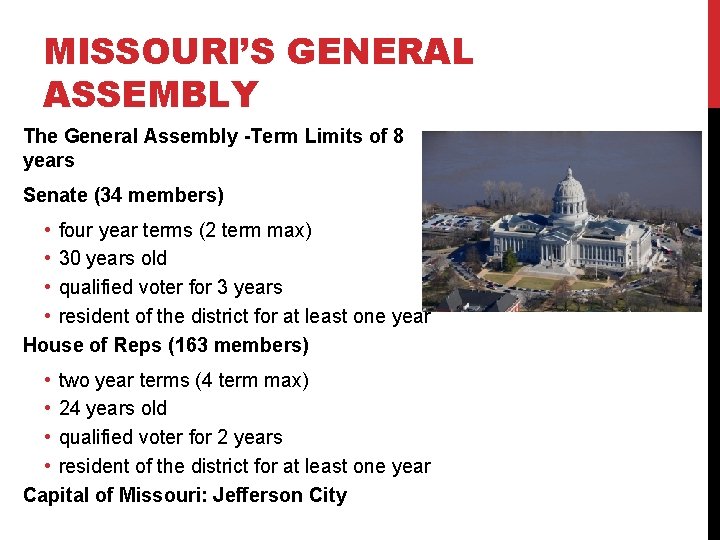 MISSOURI’S GENERAL ASSEMBLY The General Assembly -Term Limits of 8 years Senate (34 members)