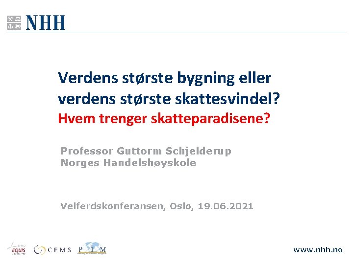 Verdens største bygning eller verdens største skattesvindel? Hvem trenger skatteparadisene? Professor Guttorm Schjelderup Norges