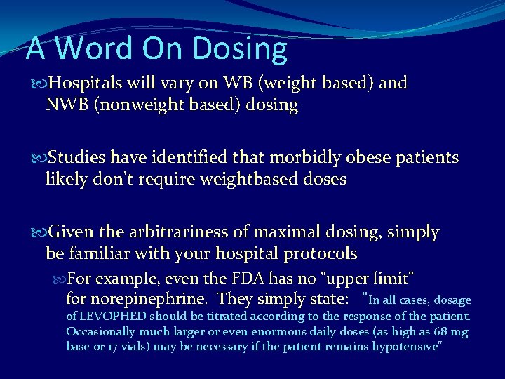 A Word On Dosing Hospitals will vary on WB (weight based) and NWB (nonweight