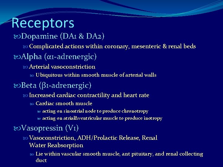 Receptors Dopamine (DA 1 & DA 2) Complicated actions within coronary, mesenteric & renal