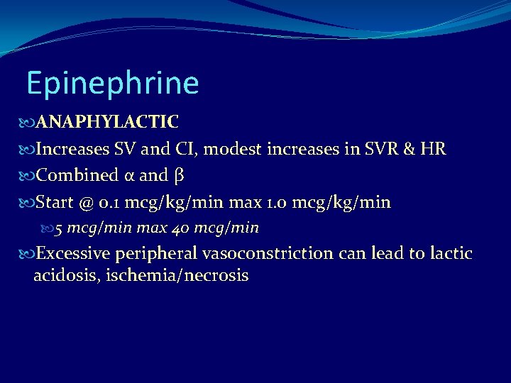 Epinephrine ANAPHYLACTIC Increases SV and CI, modest increases in SVR & HR Combined α