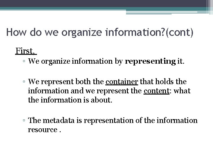 How do we organize information? (cont) First, ▫ We organize information by representing it.