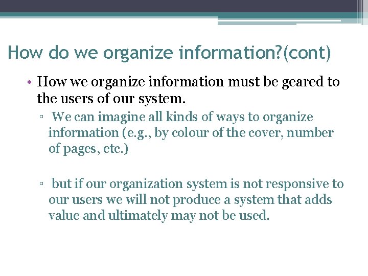 How do we organize information? (cont) • How we organize information must be geared