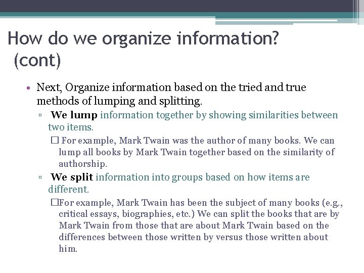 How do we organize information? (cont) • Next, Organize information based on the tried