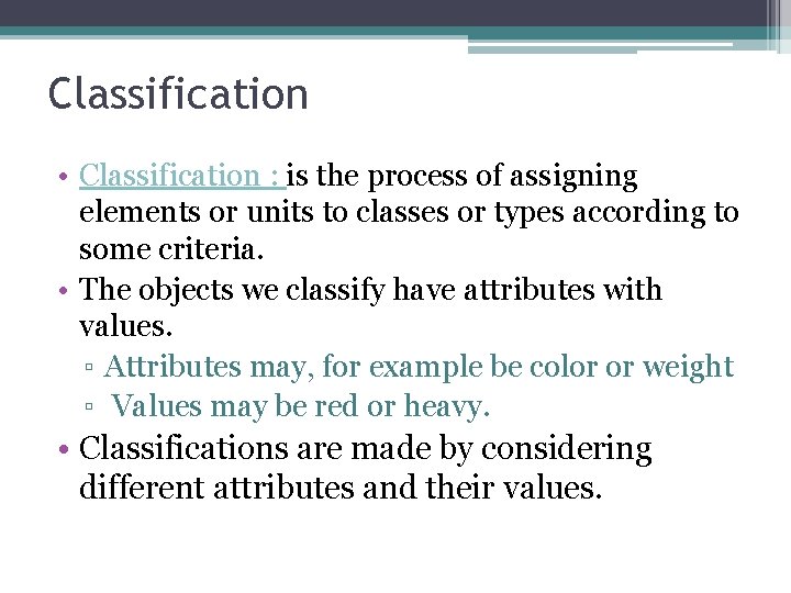 Classification • Classification : is the process of assigning elements or units to classes