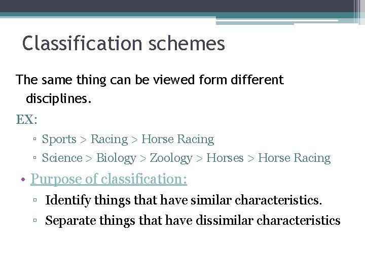Classification schemes The same thing can be viewed form different disciplines. EX: ▫ Sports