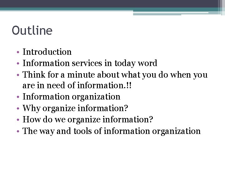 Outline • Introduction • Information services in today word • Think for a minute