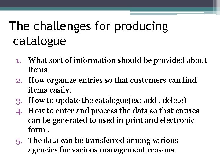 The challenges for producing catalogue 1. What sort of information should be provided about
