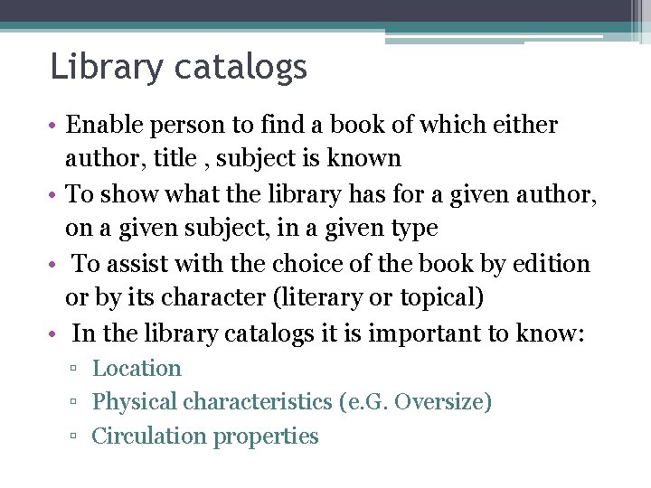 Library catalogs • Enable person to find a book of which either author, title
