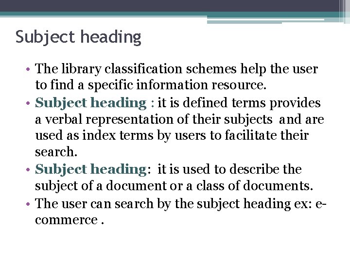 Subject heading • The library classification schemes help the user to find a specific