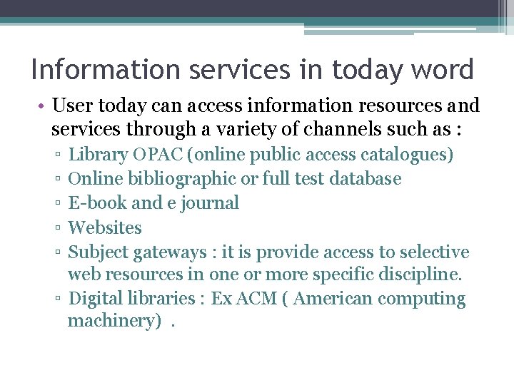 Information services in today word • User today can access information resources and services