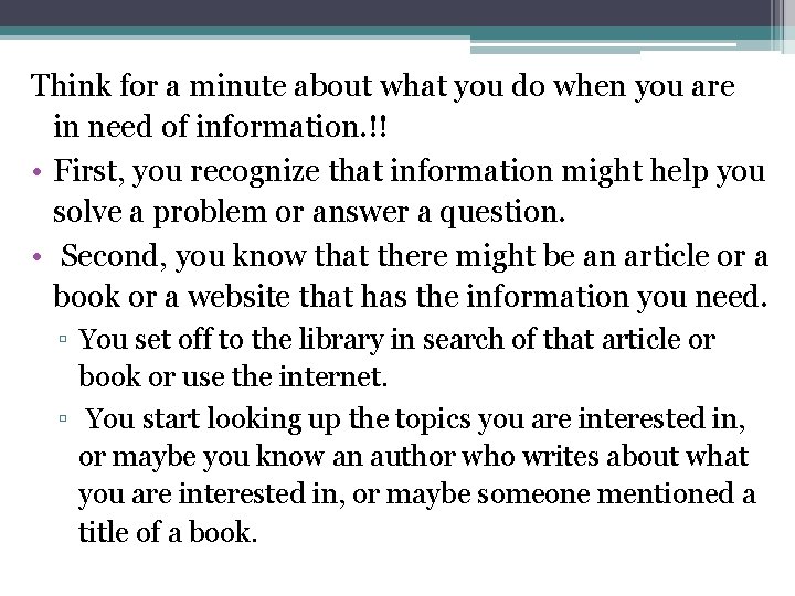 Think for a minute about what you do when you are in need of