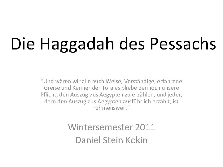 Die Haggadah des Pessachs “Und wären wir alle auch Weise, Verständige, erfahrene Greise und