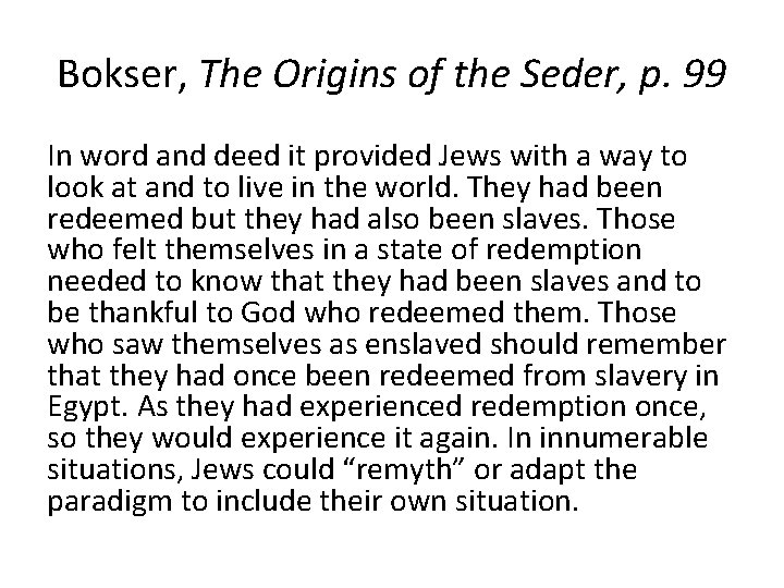 Bokser, The Origins of the Seder, p. 99 In word and deed it provided