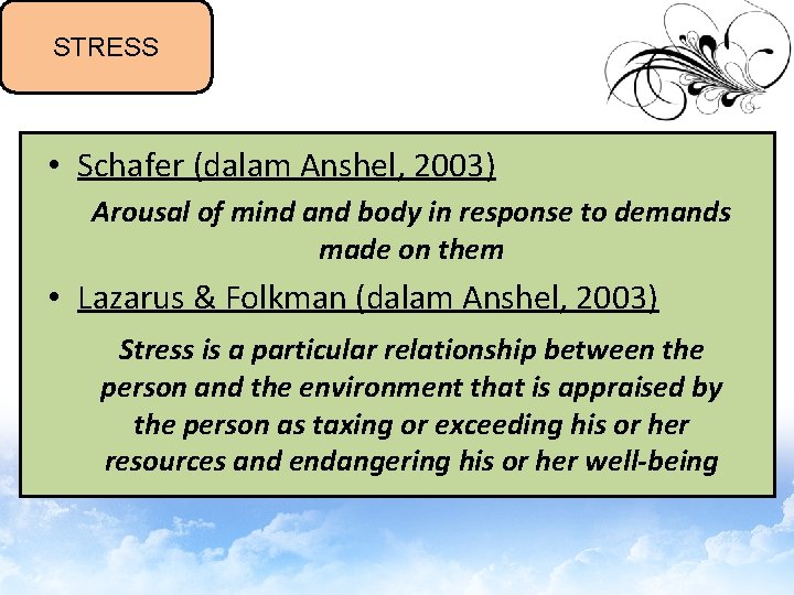STRESS • Schafer (dalam Anshel, 2003) Arousal of mind and body in response to
