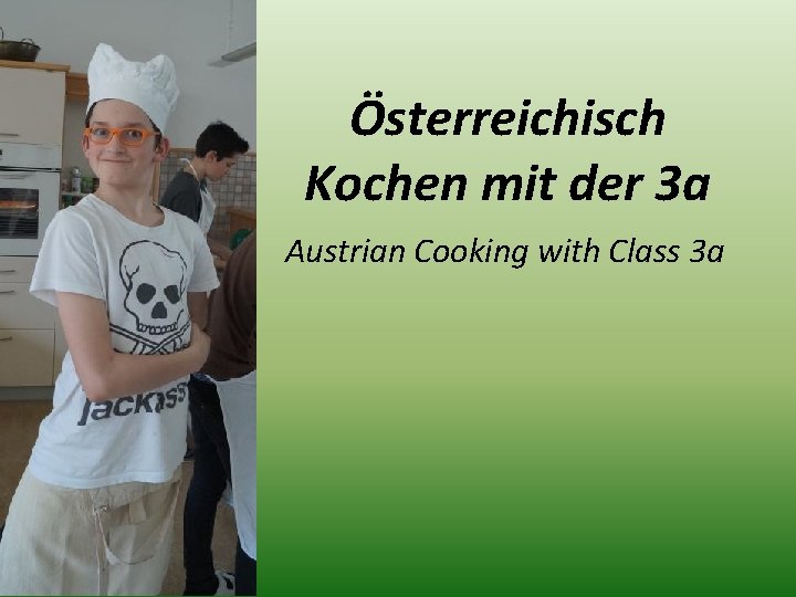 Österreichisch Kochen mit der 3 a Austrian Cooking with Class 3 a 