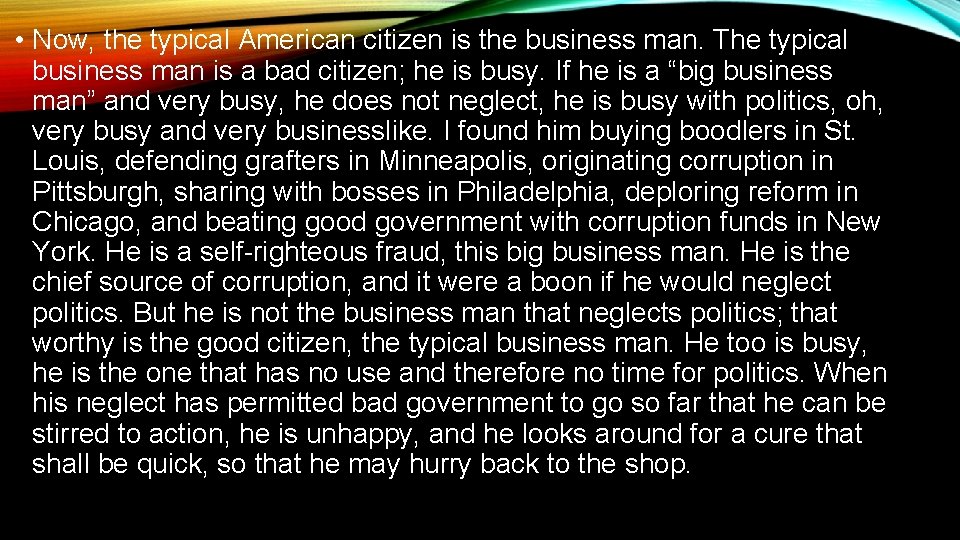  • Now, the typical American citizen is the business man. The typical business