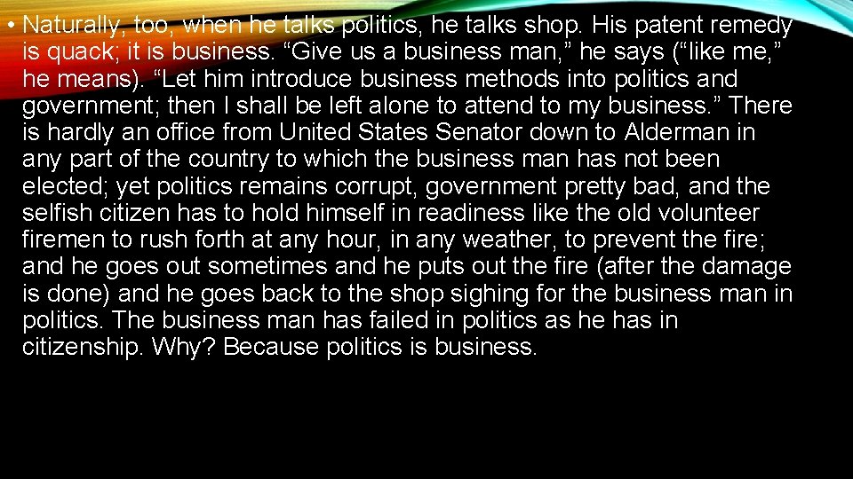  • Naturally, too, when he talks politics, he talks shop. His patent remedy