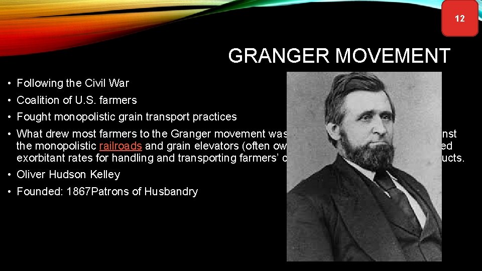 12 GRANGER MOVEMENT • Following the Civil War • Coalition of U. S. farmers 12 GRANGER MOVEMENT • Following the Civil War • Coalition of U. S. farmers