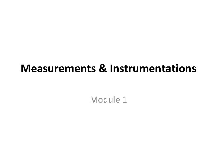 Measurements & Instrumentations Module 1 