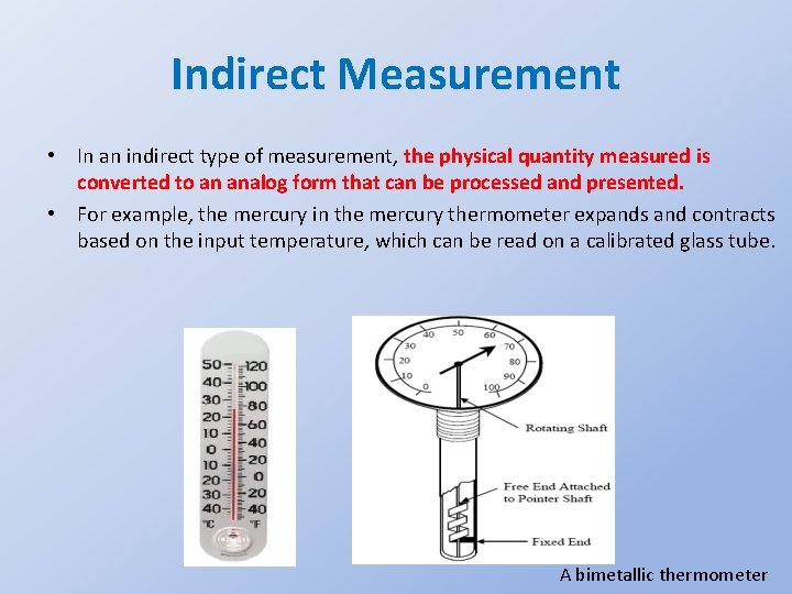Indirect Measurement • In an indirect type of measurement, the physical quantity measured is