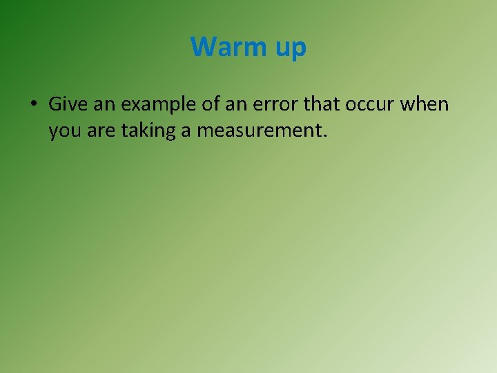 Warm up • Give an example of an error that occur when you are