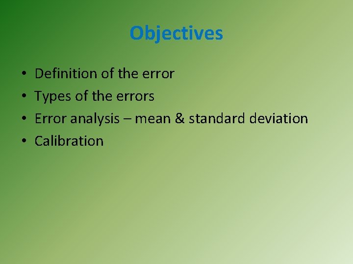 Objectives • • Definition of the error Types of the errors Error analysis –