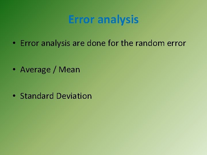 Error analysis • Error analysis are done for the random error • Average /