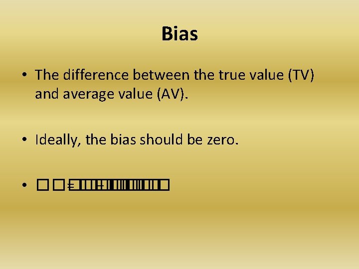 Bias • The difference between the true value (TV) and average value (AV). •