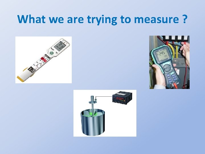 What we are trying to measure ? 