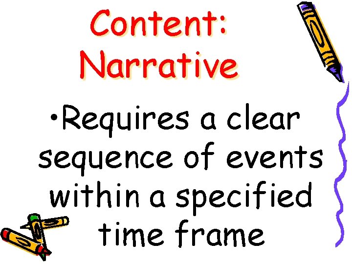 Content: Narrative • Requires a clear sequence of events within a specified time frame