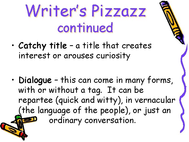 Writer’s Pizzazz continued • Catchy title – a title that creates interest or arouses