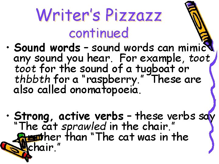 Writer’s Pizzazz continued • Sound words – sound words can mimic any sound you