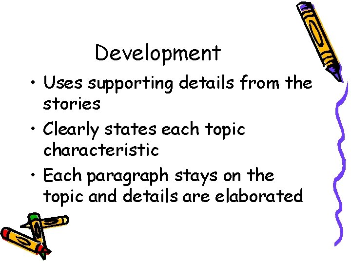 Development • Uses supporting details from the stories • Clearly states each topic characteristic