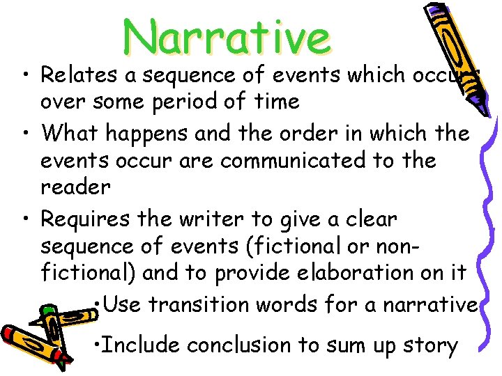 Narrative • Relates a sequence of events which occurs over some period of time
