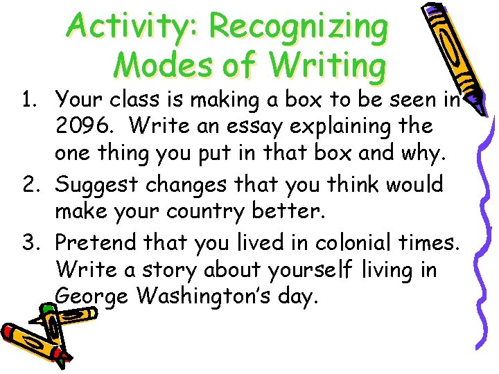 Activity: Recognizing Modes of Writing 1. Your class is making a box to be