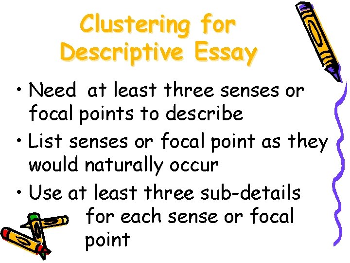 Clustering for Descriptive Essay • Need at least three senses or focal points to