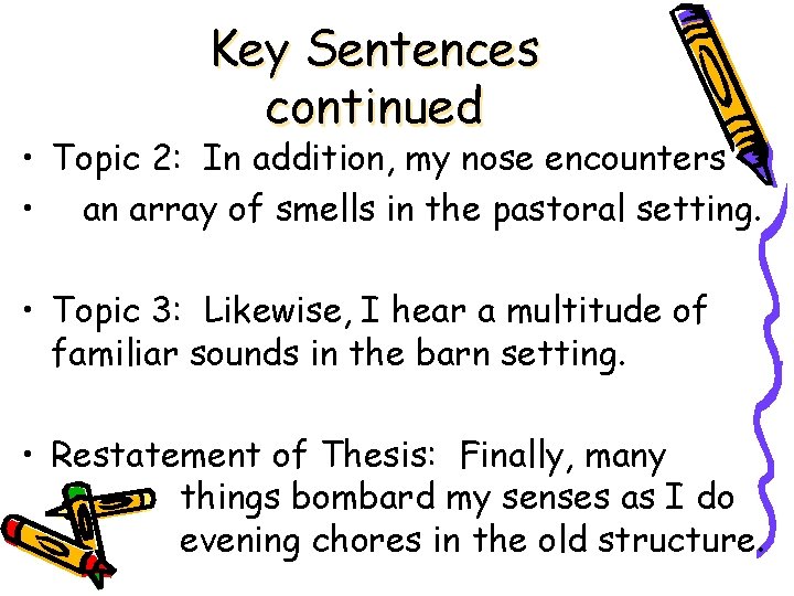 Key Sentences continued • Topic 2: In addition, my nose encounters • an array