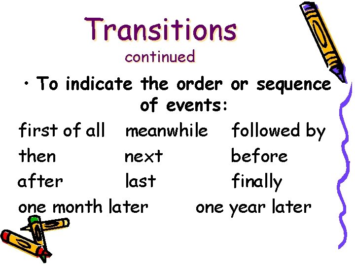 Transitions continued • To indicate the order or sequence of events: first of all