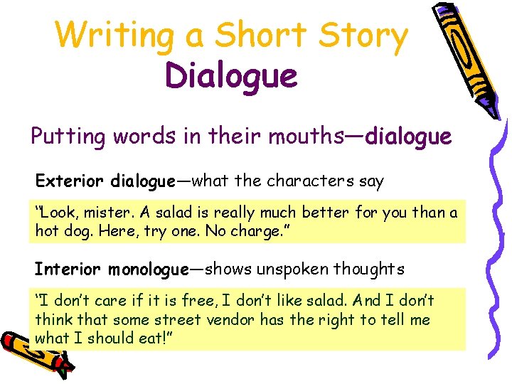 Writing a Short Story Dialogue Putting words in their mouths—dialogue Exterior dialogue—what the characters