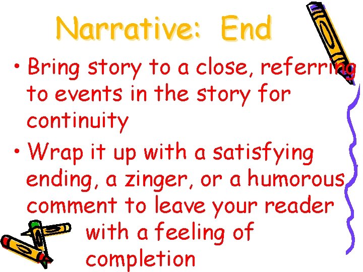 Narrative: End • Bring story to a close, referring to events in the story