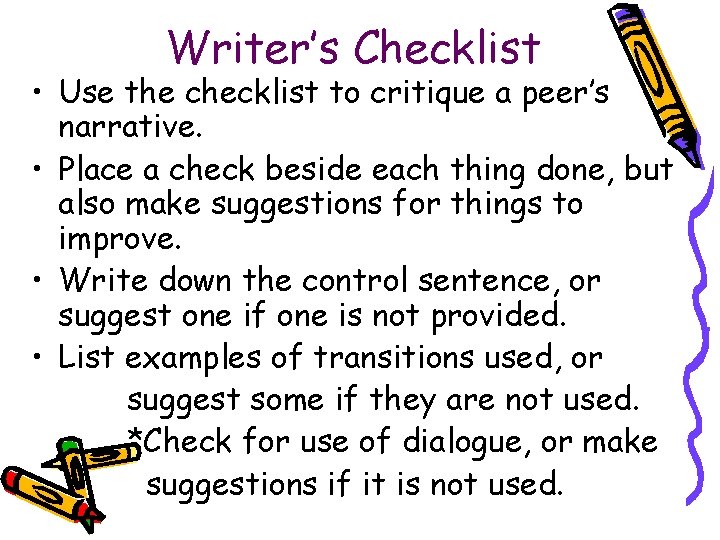 Writer’s Checklist • Use the checklist to critique a peer’s narrative. • Place a