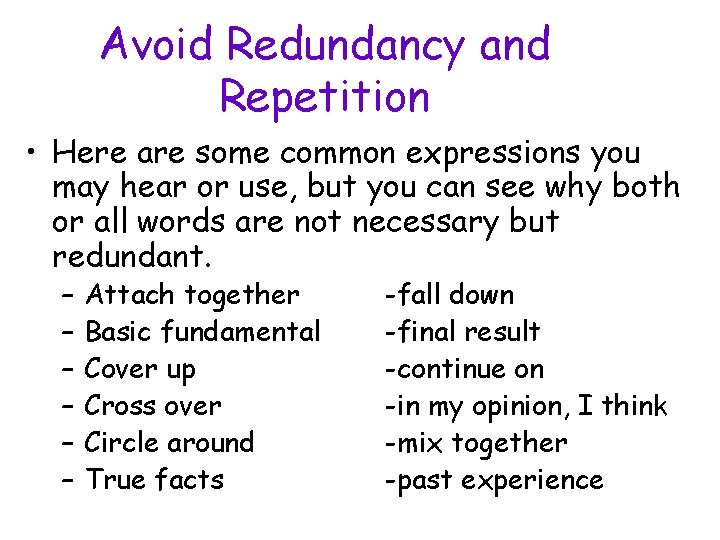 Avoid Redundancy and Repetition • Here are some common expressions you may hear or