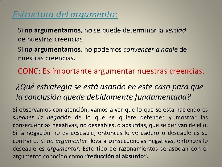 Estructura del argumento: Si no argumentamos, no se puede determinar la verdad de nuestras