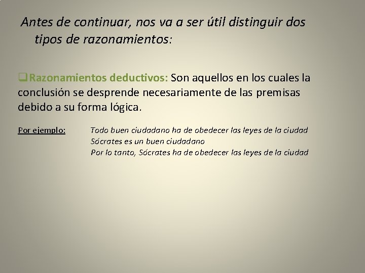 Antes de continuar, nos va a ser útil distinguir dos tipos de razonamientos: q.