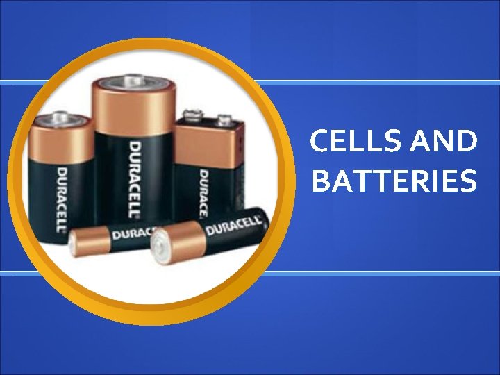 CELLS AND BATTERIES 