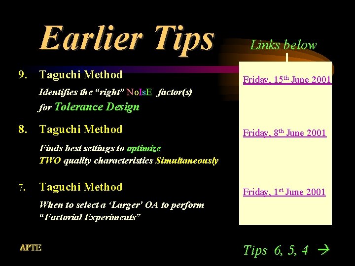 Earlier Tips 9. Taguchi Method Links below Friday, 15 th June 2001 Identifies the