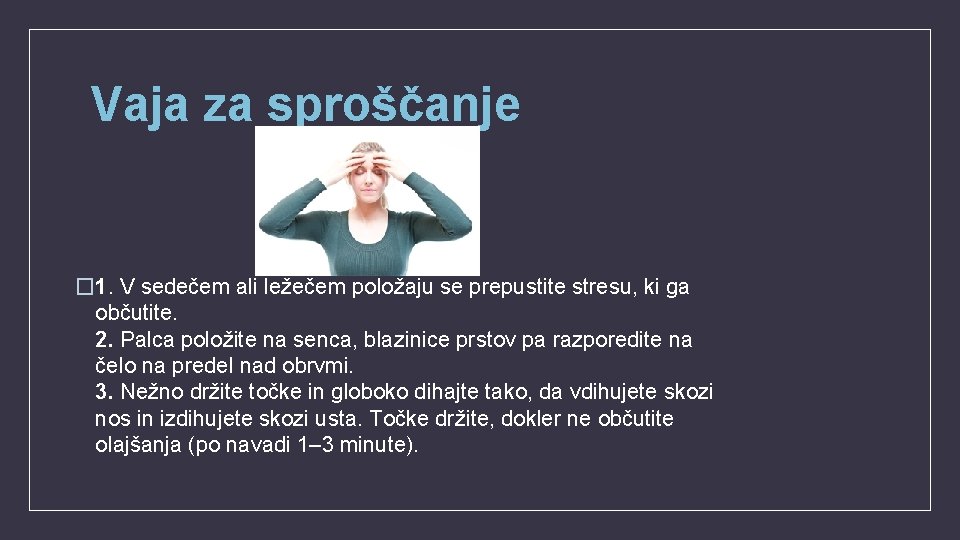 Vaja za sproščanje � 1. V sedečem ali ležečem položaju se prepustite stresu, ki