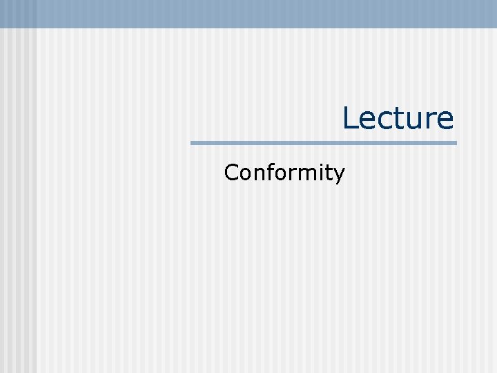 Lecture Conformity 