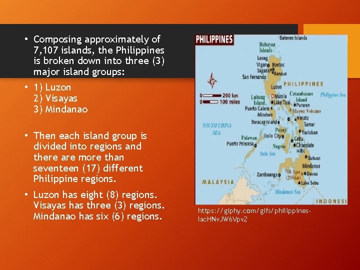  • Composing approximately of 7, 107 islands, the Philippines is broken down into